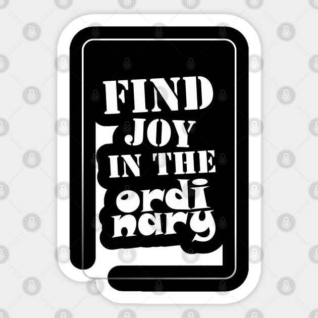 Find joy in the ordinary Sticker by Qasim